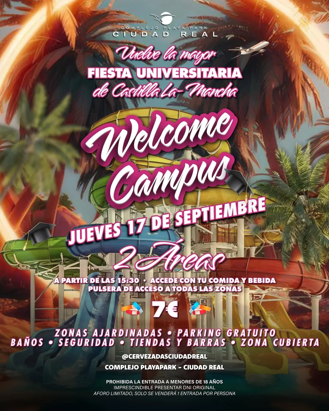 Cartel de Welcome Campus, fiesta universitaria en el Complejo Playa Park de Ciudad Real: jueves 17 de septiembre, dos áreas, a partir de las 15:30, 7 euros. Zonas ajardinadas, parking gratuito, baños, seguridad, tiendas y barras y zona cubierta. Prohibida la entrada a menores de 18 años.